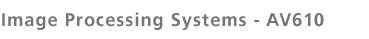 Image Processing Systems - AV610